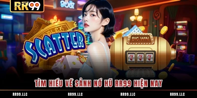 Tìm hiểu về sảnh nổ hũ RR99 hiện nay